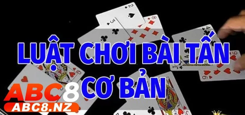 Bài Tấn – Trò Chơi Được Yêu Thích Nhất Năm 2025 3 Cách chơi Bài Tấn cơ bản