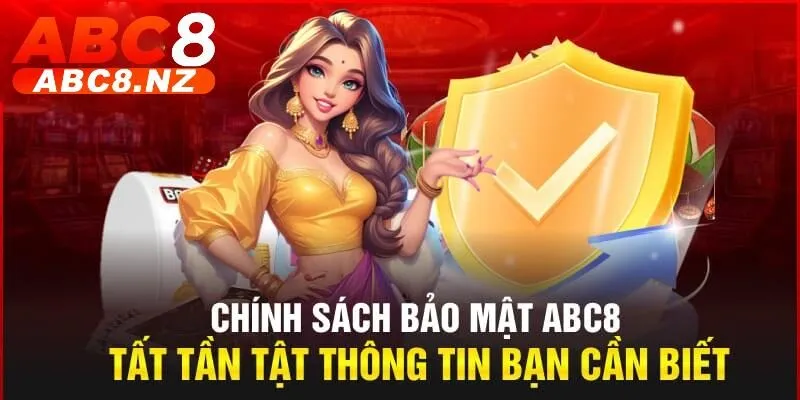Chính Sách Bảo Mật Abc8 1 Abc8 cam kết bảo vệ dữ liệu người dùng thông qua các biện pháp bảo mật tiên tiến.