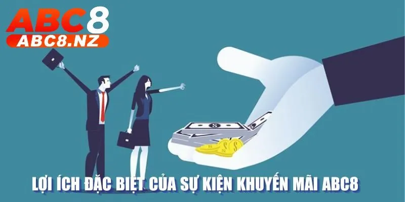 Khuyến Mãi Abc8 2 Lợi ích đặc biệt từ sự kiện khuyến mãi tại Abc8.