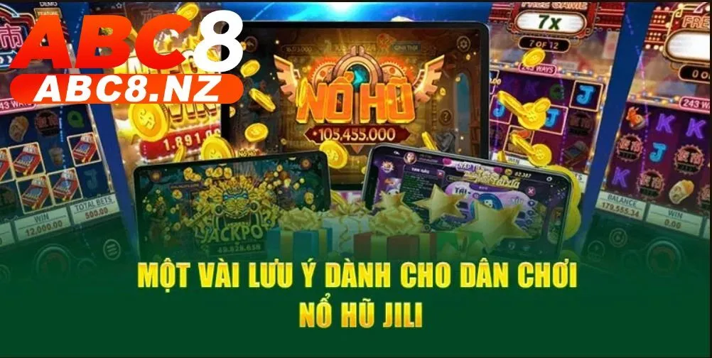 Nổ Hũ Jili – Sảnh Slot Hàng Đầu Được Yêu Thích Nhất Abc8 4 Một số điều cần lưu ý dành cho người chơi Nổ Hũ Jili