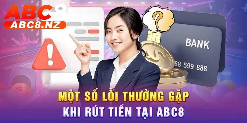 Rút Tiền Abc8 3 Cách xử lý lỗi rút tiền Abc8