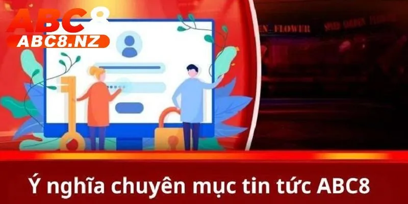 Tin Tức Abc8 2 Tin tức ABC8 và những ý nghĩa quan trọng cần nắm rõ.
